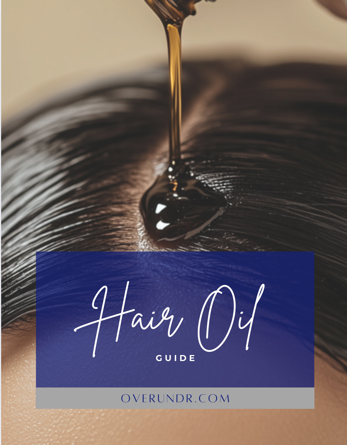 OVER|UNDR Hair Oil Guide